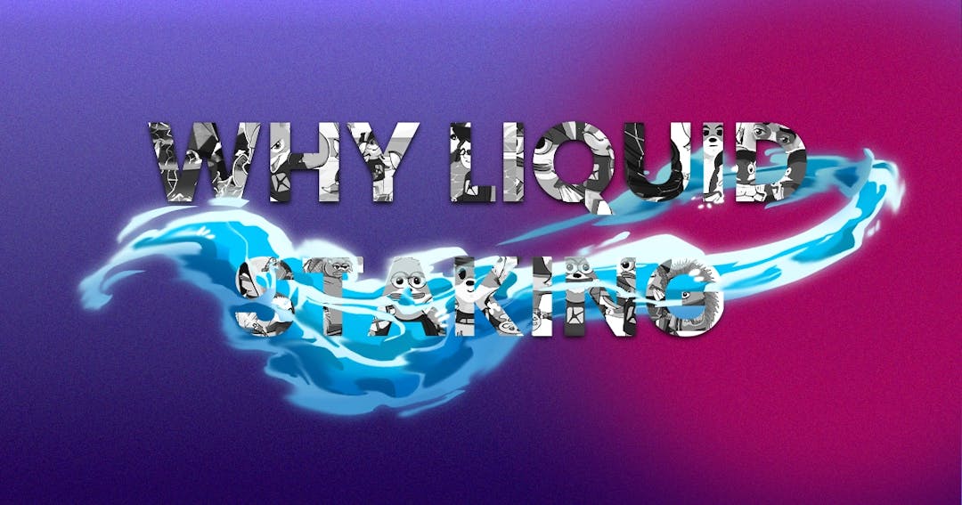 Why Liquid Staking